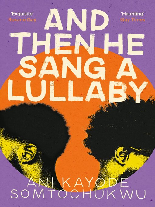 Title details for And Then He Sang a Lullaby by Ani Kayode Somtochukwu - Available